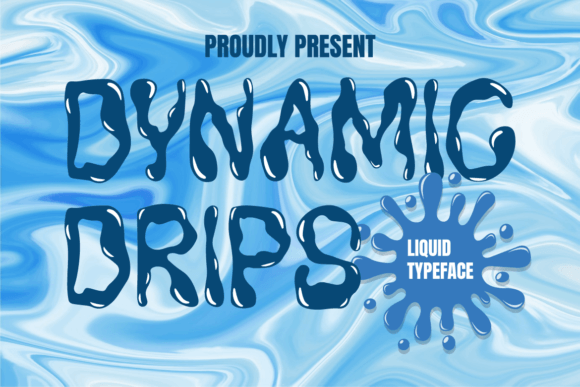 Dynamic Drips: The Splashy Display Font for High-Impact Campaigns