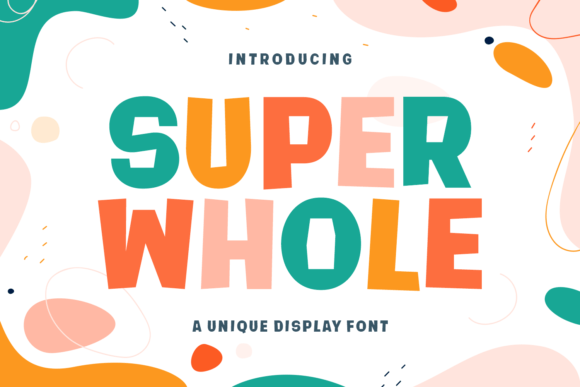 Super Whole: The Joyful Display Font for Standout Campaigns